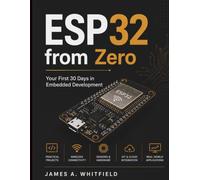 ESP32 from Zero: Your First 30 Days in Embedded Development