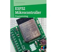 ESP32 Mikrocontroller: Praxiseinstieg für Maker. IoT-Projekte und eigene Hardware-Ideen umsetzen. Komplett in Farbe und Fritzing-Daten zum Download, 2026 (mitp Professional)