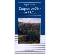 Espace caféier en Haïti (L') Déclin et espoir - Roger Michel - Karthala - broché - Etude