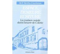 Espace, Demeure, Écriture: La maison natale dans l'œuvre de Colette