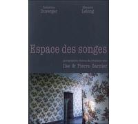 Espace des Songes Photographies, fictions & entretiens avec Ilse & Pierre Garnier - Catherine Duverger - Encrage - broché - Essai