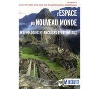 L'espace Du Nouveau Monde - Mythologies Et Ancrages Territoriaux