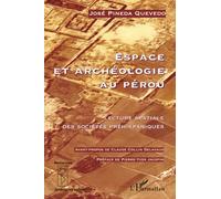 Espace et archéologie au Pérou Lecture spatiale des sociétés préhispaniques - José Pineda Quevedo - L'harmattan - broché - Etude