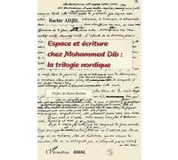 Espace Et Ecriture Chez Mohammed Dib - La Trilogie