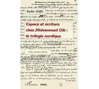 Espace et écriture chez Mohammed Dib : la trilogie nordique - Adjil Bachir - L'harmattan - broché - Livre