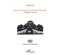 Espace et histoire de l'université américaine De Bologne à Harvard - Mehdi Lazar - L'harmattan - broché - Essai