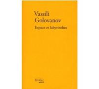 Espace et labyrinthes Vasilij Âroslavovic Golovanov (Auteur), Hélène Châtelain (Traduction)