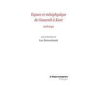 Espace et métaphysique de Gassendi à Kant Anthologie - Luc Peterschmitt - Hermann - broché - Etude