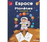 Espace et Planètes Livre de Coloriage Pour enfants: Cahier de coloriage espace , Planètes, Astronautes, Fusées,étoiles pour enfants 1-3,2-4,2-6