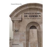 Espace Et Temps Du Commun - Un Traité De Taille De Pierre