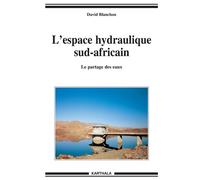 Espace hydraulique sud-africain - Le partage des eaux (L') - David Blanchon - Karthala - broché - Etude