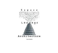 Espace Langage Architecture: Lire et analyser pour comprendre et concevoir