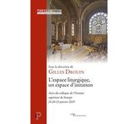 Espace liturgique, un espace d'initiation - Actes du colloque de l'Institut supérieur de liturgie