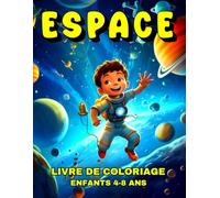 Espace Livre de Coloriage pour Enfants de 4 à 8 Ans: Dessins Espace à Colorier Astronautes, Fusées Ludiques, Planètes Fascinantes, Galaxies, Extraterrestres Adorables et Plus Encore pour les Enfants