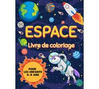 Espace Livre de coloriage pour les enfants de 4 à 8 ans : Livre de coloriage sur l'astronomie pour les enfants: comprend le système solaire, ... étoiles, la navette spatiale Pages à colorier