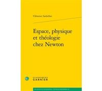 Espace, physique et théologie chez Newton Clémence Sadaillan (Auteur), Chantal Jaquet (Collection dirigée par), Pierre-Marie Morel (Collection dirigée par)