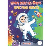 Espace Relie Les Points Livre Pour Enfants: Espace Livre de coloriage pour enfants à partir de 3 ans - Numéros 1-25