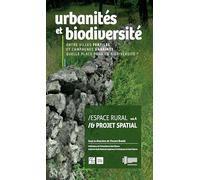 Espace Rural & Projet Spatial - Volume 4, Urbanités Et Biodiversité : Entre Villes Fertiles Et Campagnes Urbaines, Quelle Place Pour La Biodiversité ?