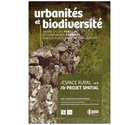 Espace Rural & Projet Spatial - Volume 4, Urbanités Et Biodiversité : Entre Villes Fertiles Et Campagnes Urbaines, Quelle Place Pour La Biodiversité ?