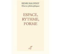Espace, rythme, forme Henri Maldiney (Auteur), Philippe Grosos (Auteur), Yannick Courtel (Préface)