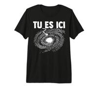 Espace Science Tu ES Ici Astronomie Planète Galaxie Cadeau T-Shirt Haut de Gamme