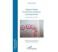 Espace-temps Proust & les créations contemporaines - Ecrits parisiens 2017-2018, 3 - Biagio D' Angelo - L'harmattan - broché - Essai
