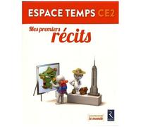 Espace Temps Ce2 - Mes Premiers Récits