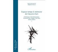 Espace-Temps Et Mémoire De L'oeuvre D'art - Esthétique Et Herméneutique, Frontières De L'image Et Du Sens, Chine-France Tome 2