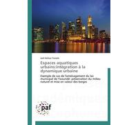Espaces aquatiques urbains:intégration à la dynamique urbaine Intégration à la dynamique urbaine - Yemele-J - P.academiques Francophones - broché - Etude