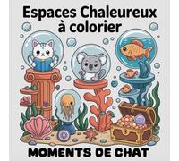 Espaces Chaleureux à Colorier: Moments de Chat - 50 illustrations anti-stress de chats mignons pour adultes et ados ( 50 scènes cosy )