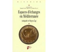Espaces d echanges en mediterranee. antiquite et moyen age [actes du colloque tenu à la Maison des sciences de l'homme Ange-Guépin, Nantes, 7-8 juin 2004] - Pur - Presses Universitaires Rennes - broch