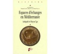 ESPACES D ECHANGES EN MEDITERRANEE. ANTIQUITE ET MOYEN AGE
