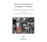 Espaces de l'enseignement scientifique et technique Acteurs, savoirs et institutions, XVII-XXe siècles - R. D' Enfert - Hermann - broché - Essai