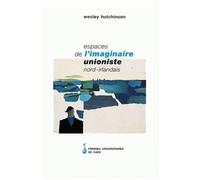 Espaces De L'imaginaire Unioniste Nord-Irlandais