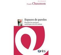 Espaces De Paroles - Pluralité Des Pratiques Analytiques Avec Les Enfants