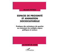 Espaces de proximité et animation socioculturelle – Pratiques des animateurs de quartier– L'Harmattan