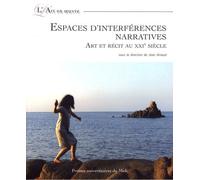 Espaces D'interférences Narratives - Art Et Récit Au Xxie Siècle