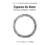 Espaces du blanc Discours, pratiques, créations - Marianne Simon-Oikawa - Hemispheres - broché - Essai