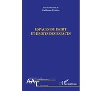 Espaces du droit et droits des espaces Guillaume Protière (Auteur)