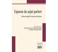 Espaces du sujet parlant Intime et public, lecture et écriture - Mustapha Krazem - Presses Universitaires De Dijon - broché - Essai