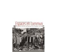 Espaces en commun Nouvelles formes de penser et d'habiter la ville - Monica Coralli - L'harmattan - broché - Essai
