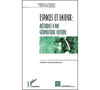 Espaces et enjeux Méthodes d'une géopolitique critique - Frédéric Lasserre - L'harmattan - broché - Etude