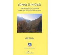 Espaces et paysages : Représentations et inventions du paysage de l'Antiquité à nos jours (histoire, philosophie, esthétique et littérature