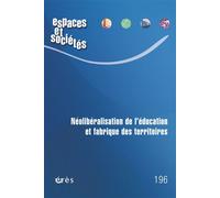 Espaces et société 196 - Néolibéralisation de l'éducation et fabrique des territoires - Collectif - Eres - broché - Revue