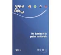 Espaces et sociétés 160-161 - Les échelles de la gestion territoriale Collectif (Auteur)