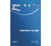 Espaces et sociétés 164-165 - L'observation et ses angles Collectif (Auteur)