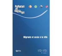 Espaces et sociétés 172-173 - migrants et accès à la ville Collectif (Auteur)