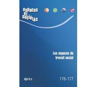 Espaces et sociétés 176-177 - Les espaces du travail social