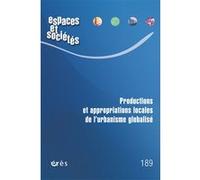Espaces et sociétés 189 - Productions et appropriations locales de l’urbanisme globalisé Collectif (Auteur)