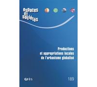Espaces et sociétés 189 - Productions et appropriations locales de l’urbanisme globalisé - Collectif - Eres - broché - Revue